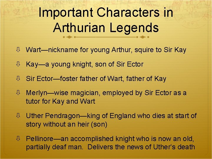 Important Characters in Arthurian Legends Wart—nickname for young Arthur, squire to Sir Kay—a young