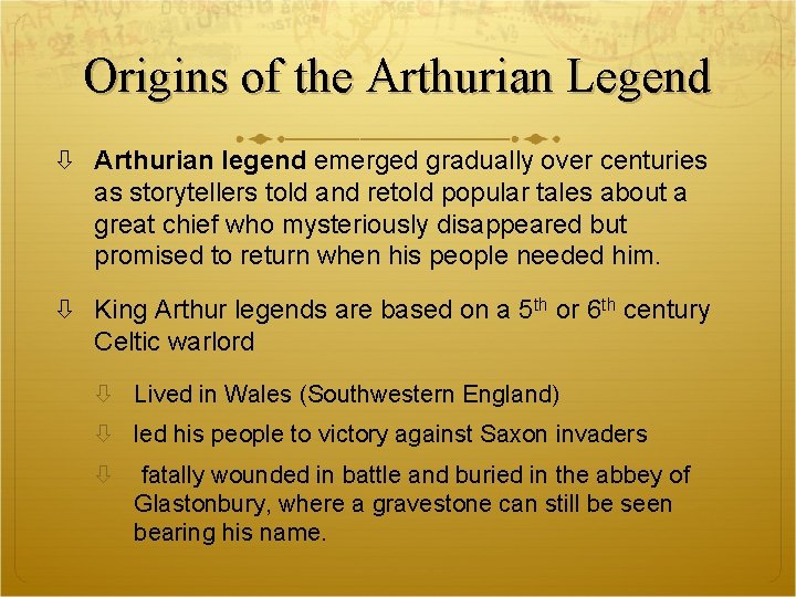 Origins of the Arthurian Legend Arthurian legend emerged gradually over centuries as storytellers told