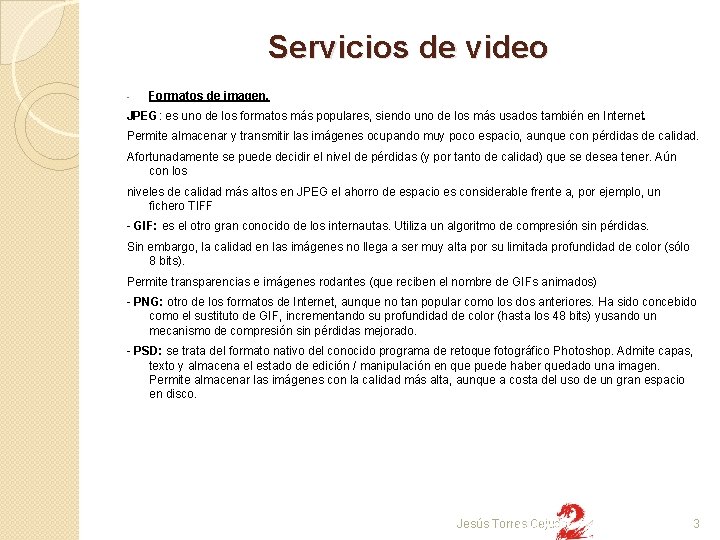 Servicios de video - Formatos de imagen. JPEG: es uno de los formatos más