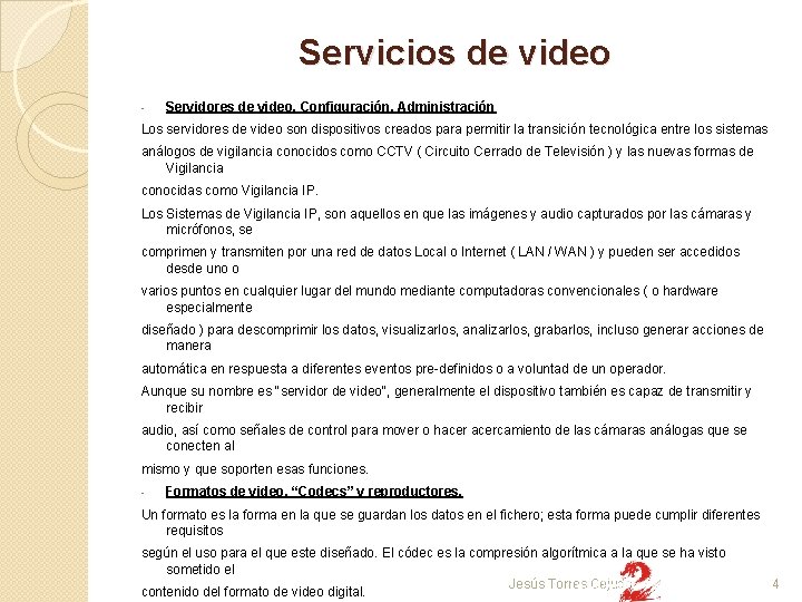 Servicios de video - Servidores de video. Configuración. Administración Los servidores de video son