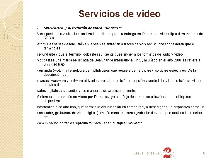 Servicios de video - Sindicación y suscripción de video. “Vodcast”. Videopostcast o vodcast es