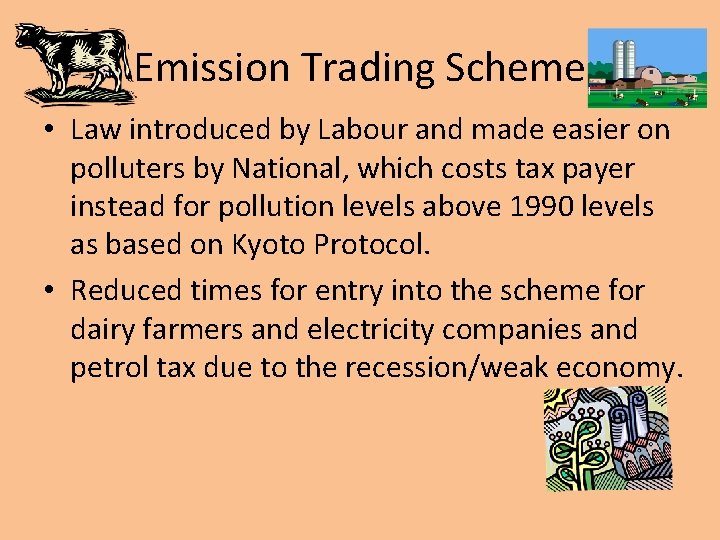 Emission Trading Scheme • Law introduced by Labour and made easier on polluters by