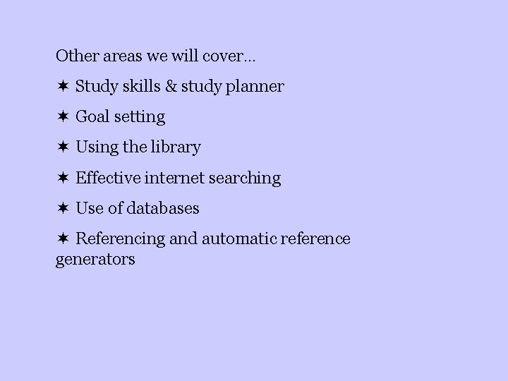 Other areas we will cover… ¬ Study skills & study planner ¬ Goal setting