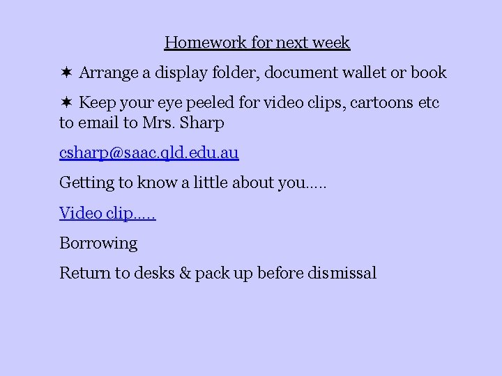 Homework for next week ¬ Arrange a display folder, document wallet or book ¬