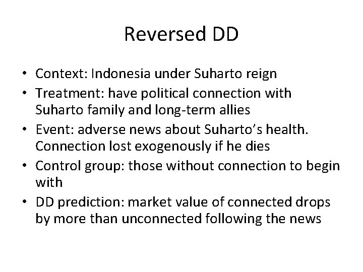 Reversed DD • Context: Indonesia under Suharto reign • Treatment: have political connection with