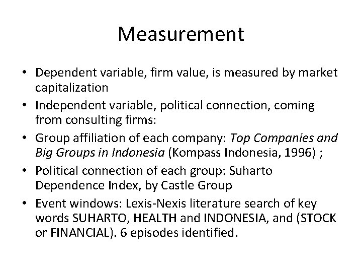 Measurement • Dependent variable, firm value, is measured by market capitalization • Independent variable,