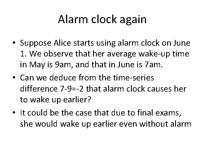 Alarm clock again • Suppose Alice starts using alarm clock on June 1. We