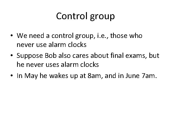Control group • We need a control group, i. e. , those who never