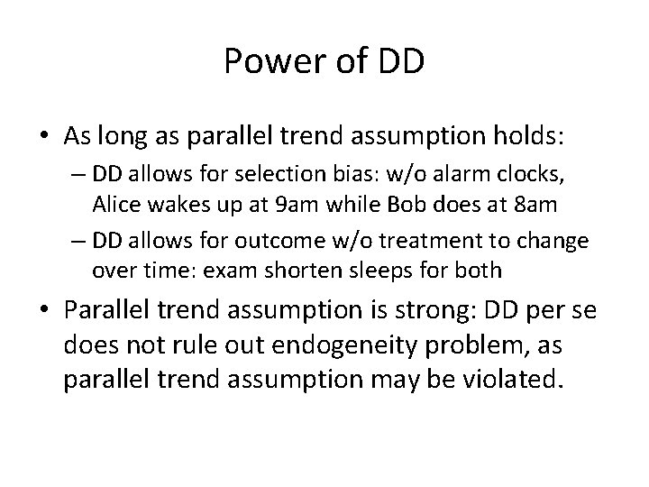 Power of DD • As long as parallel trend assumption holds: – DD allows