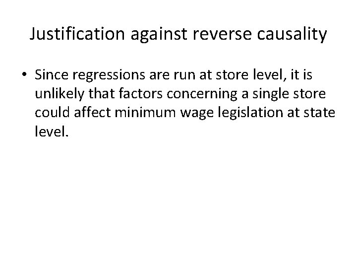 Justification against reverse causality • Since regressions are run at store level, it is