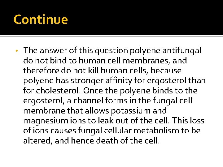 Continue • The answer of this question polyene antifungal do not bind to human