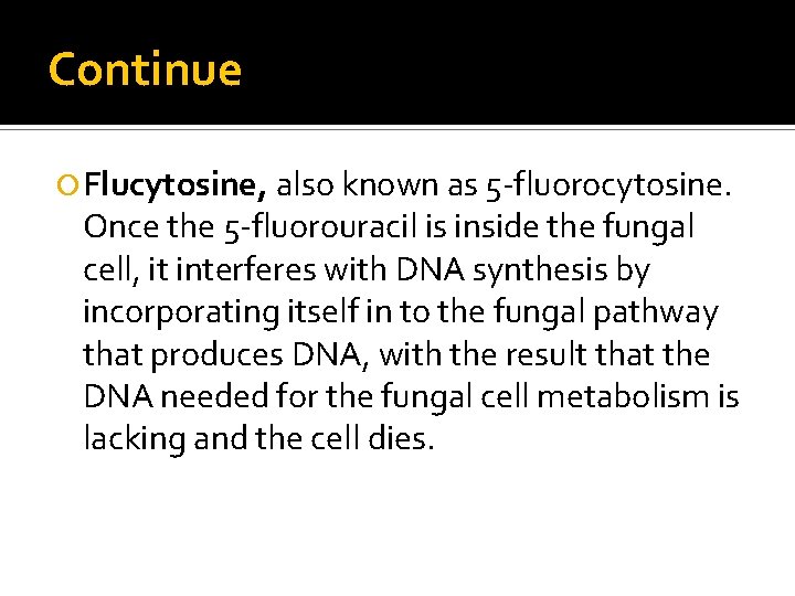 Continue Flucytosine, also known as 5 -fluorocytosine. Once the 5 -fluorouracil is inside the