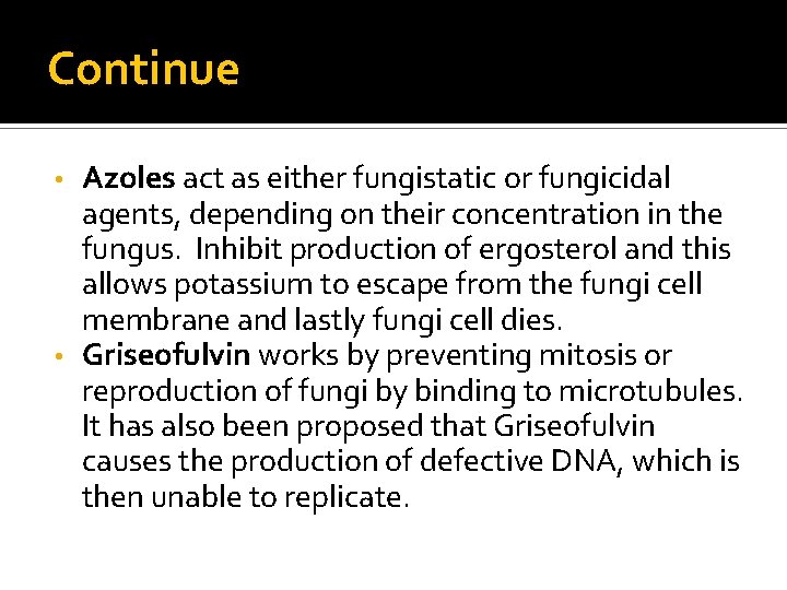 Continue Azoles act as either fungistatic or fungicidal agents, depending on their concentration in