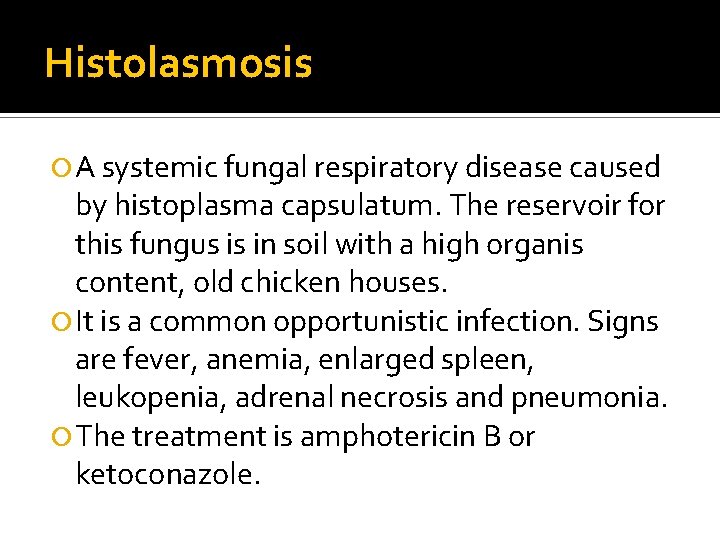 Histolasmosis A systemic fungal respiratory disease caused by histoplasma capsulatum. The reservoir for this