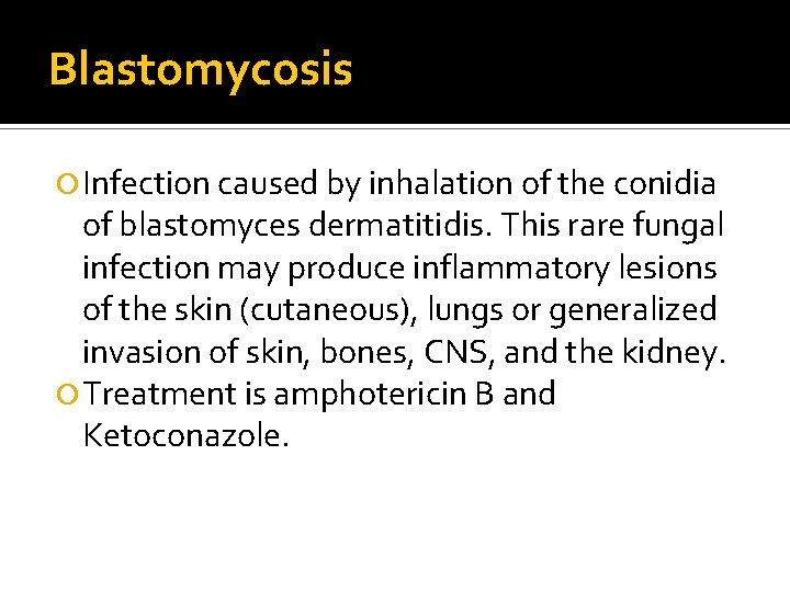 Blastomycosis Infection caused by inhalation of the conidia of blastomyces dermatitidis. This rare fungal