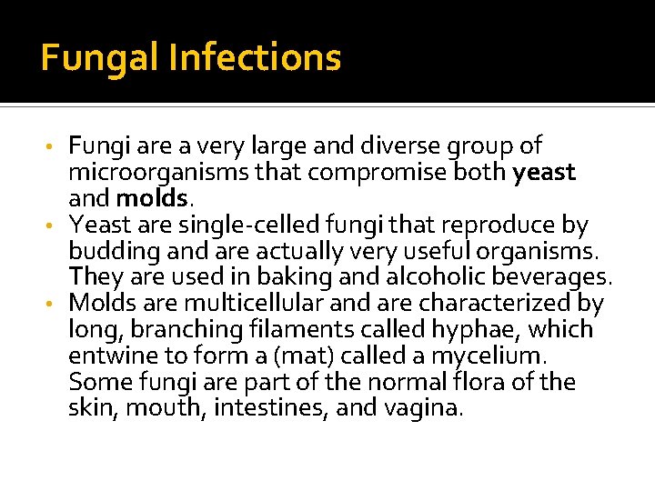 Fungal Infections Fungi are a very large and diverse group of microorganisms that compromise