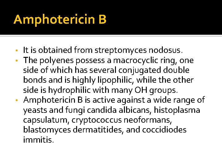 Amphotericin B It is obtained from streptomyces nodosus. The polyenes possess a macrocyclic ring, Amphotericin B It is obtained from streptomyces nodosus. The polyenes possess a macrocyclic ring,