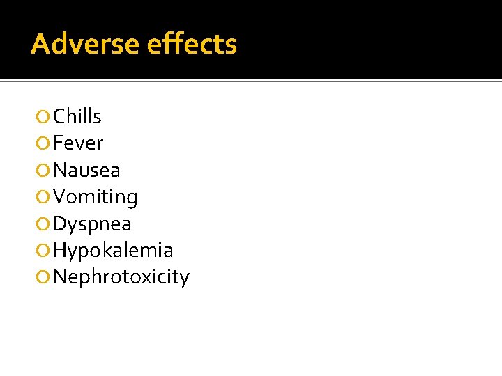 Adverse effects Chills Fever Nausea Vomiting Dyspnea Hypokalemia Nephrotoxicity 