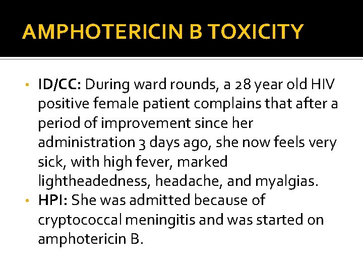 AMPHOTERICIN B TOXICITY ID/CC: During ward rounds, a 28 year old HIV positive female