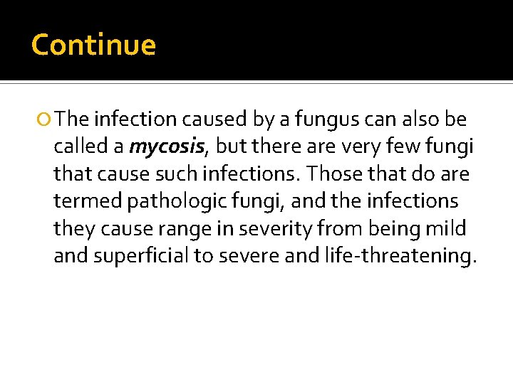 Continue The infection caused by a fungus can also be called a mycosis, but