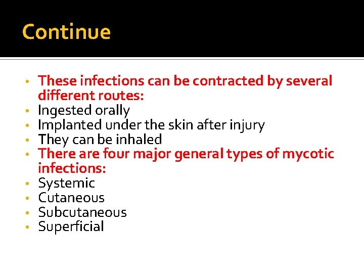 Continue • • • These infections can be contracted by several different routes: Ingested