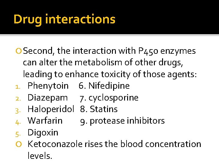 Drug interactions Second, the interaction with P 450 enzymes can alter the metabolism of