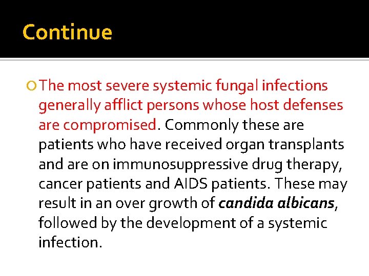 Continue The most severe systemic fungal infections generally afflict persons whose host defenses are