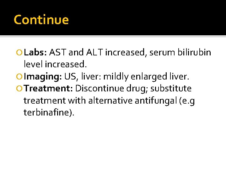 Continue Labs: AST and ALT increased, serum bilirubin level increased. Imaging: US, liver: mildly