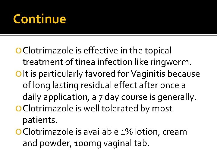 Continue Clotrimazole is effective in the topical treatment of tinea infection like ringworm. It