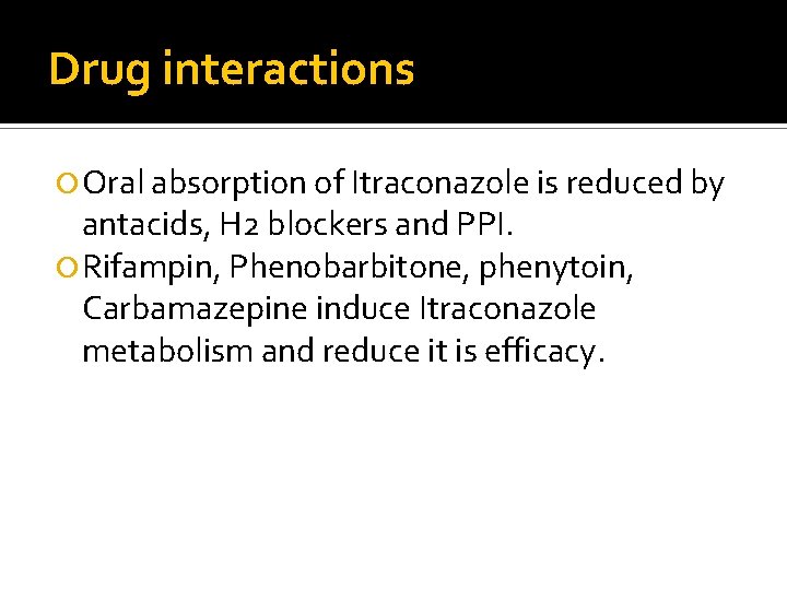 Drug interactions Oral absorption of Itraconazole is reduced by antacids, H 2 blockers and