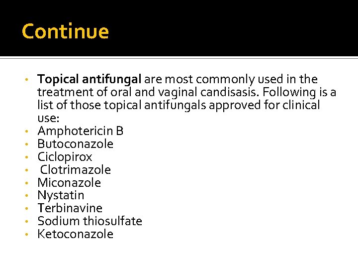 Continue • • • Topical antifungal are most commonly used in the treatment of