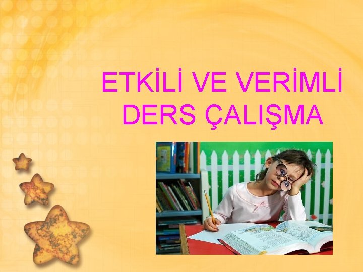 ETKİLİ VE VERİMLİ DERS ÇALIŞMA 