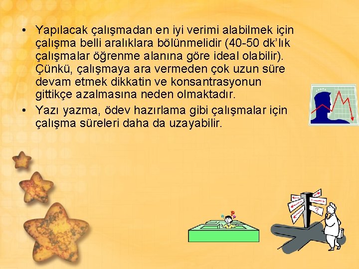  • Yapılacak çalışmadan en iyi verimi alabilmek için çalışma belli aralıklara bölünmelidir (40