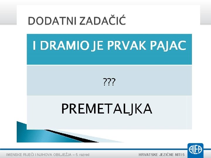 IMENSKE RIJEČI I NJIHOVA OBILJEŽJA – 5. razred HRVATSKE JEZIČNE NITI 5 