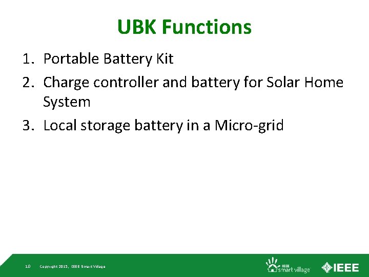 UBK Functions 1. Portable Battery Kit 2. Charge controller and battery for Solar Home