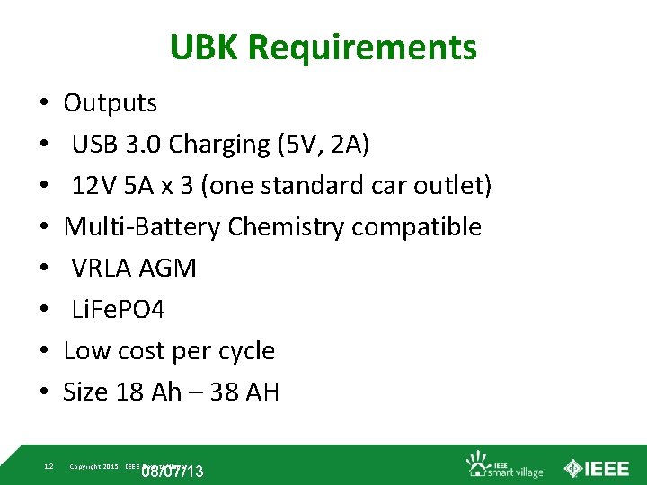 UBK Requirements • • 12 Outputs USB 3. 0 Charging (5 V, 2 A)