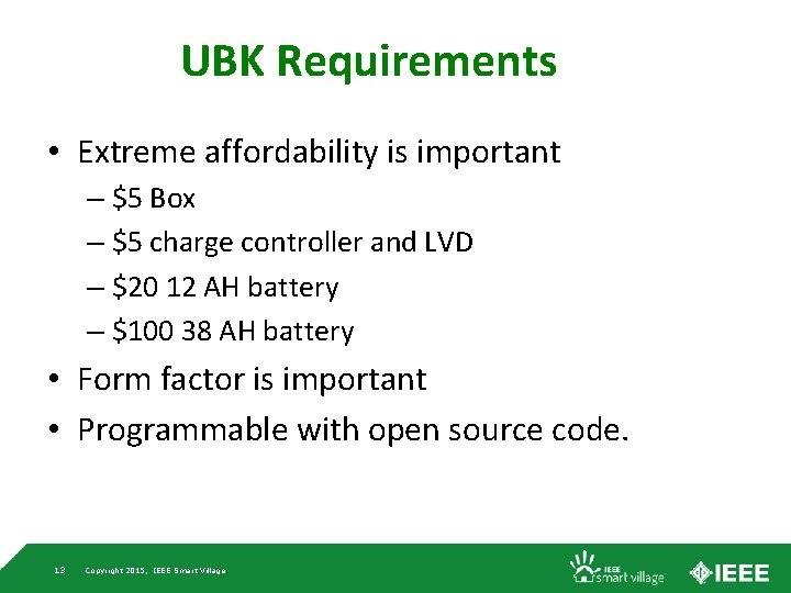 UBK Requirements • Extreme affordability is important – $5 Box – $5 charge controller