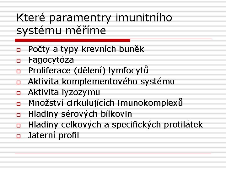 Které paramentry imunitního systému měříme o o o o o Počty a typy krevních