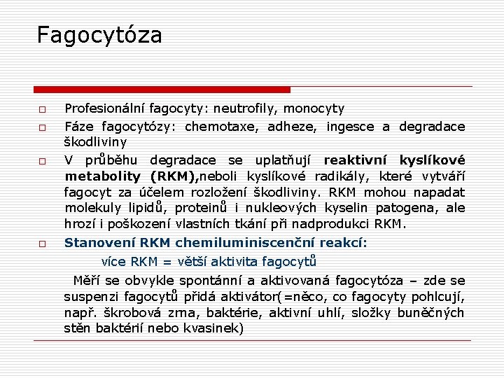 Fagocytóza o o Profesionální fagocyty: neutrofily, monocyty Fáze fagocytózy: chemotaxe, adheze, ingesce a degradace