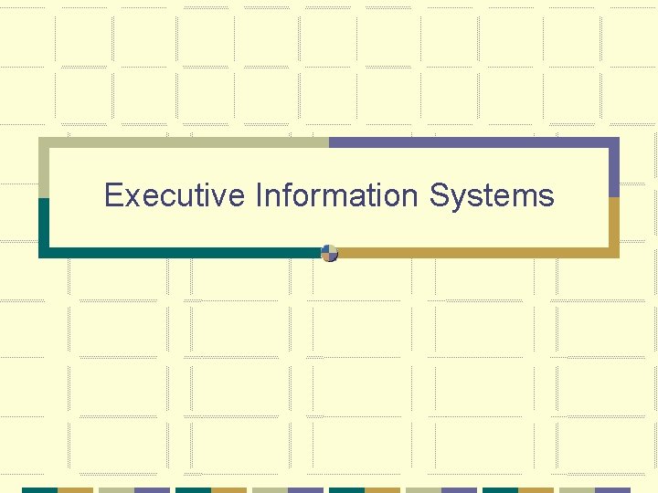 Executive Information Systems 