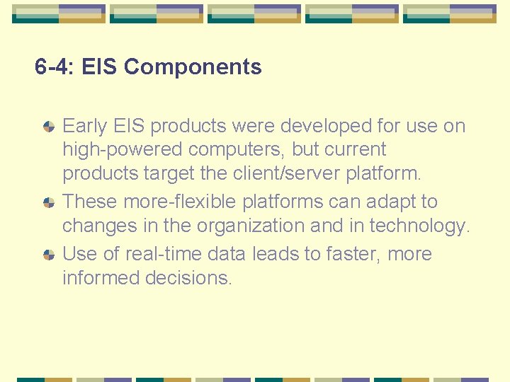 6 -4: EIS Components Early EIS products were developed for use on high-powered computers,