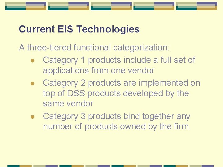 Current EIS Technologies A three-tiered functional categorization: l Category 1 products include a full