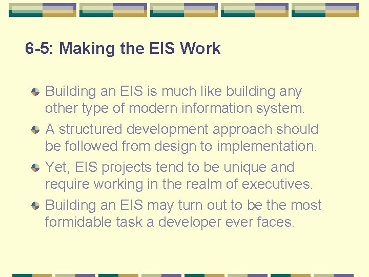 6 -5: Making the EIS Work Building an EIS is much like building any