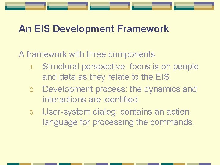 An EIS Development Framework A framework with three components: 1. Structural perspective: focus is