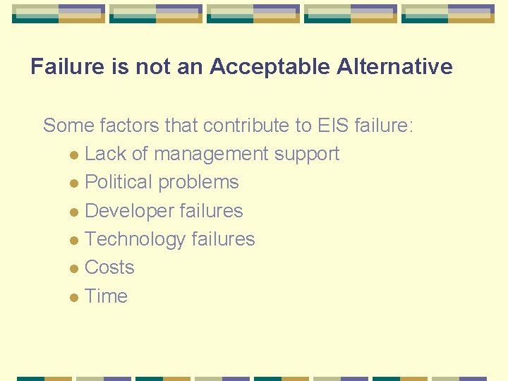 Failure is not an Acceptable Alternative Some factors that contribute to EIS failure: l