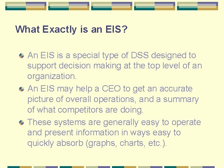 What Exactly is an EIS? An EIS is a special type of DSS designed