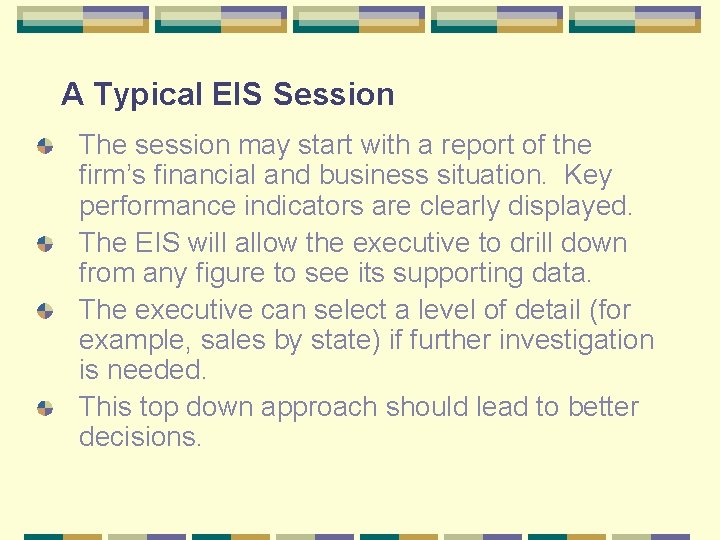 A Typical EIS Session The session may start with a report of the firm’s