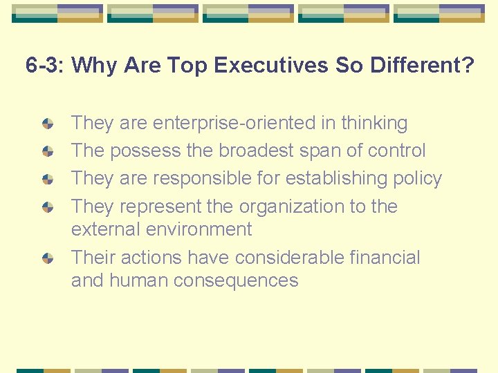 6 -3: Why Are Top Executives So Different? They are enterprise-oriented in thinking The