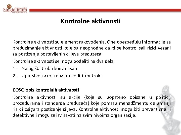 Kontrolne aktivnosti su element rukovođenja. One obezbeđuju informacije za preduzimanje aktivnosti koje su neophodne