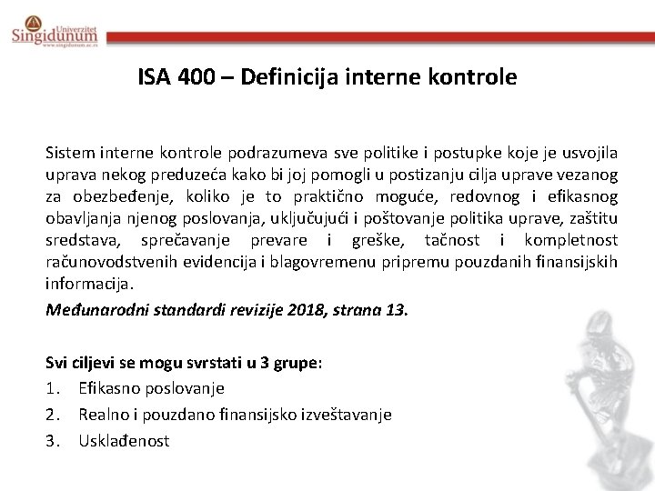 ISA 400 – Definicija interne kontrole Sistem interne kontrole podrazumeva sve politike i postupke